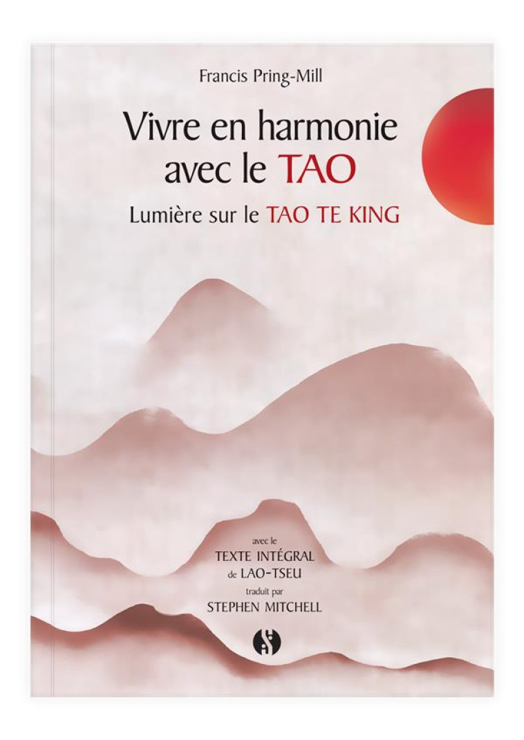 VIVRE EN HARMONIE AVEC LE TAO TE KING  -  VOYAGE AU COEUR DU TAO TE KING - LAO-TSEU - SYNCHRONIQUES