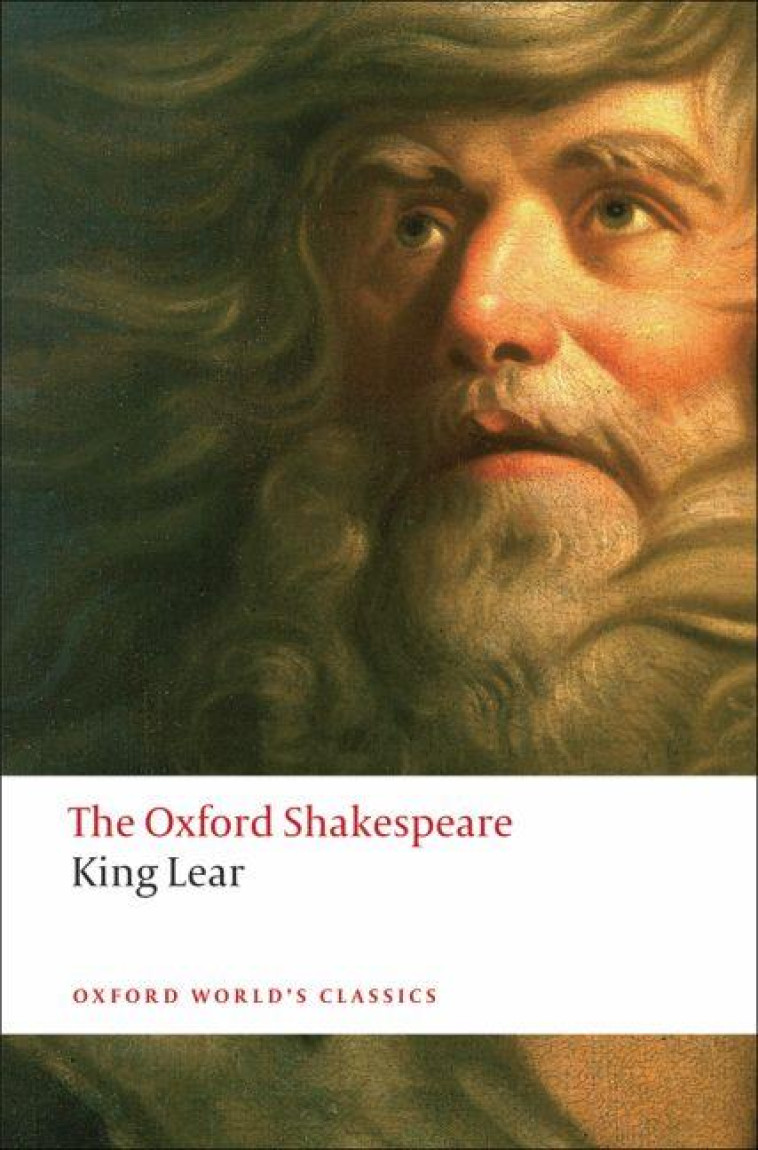 HISTORY OF KING LEAR: THE OXFORD SHAKESPEARE (OXFORD WORLD'S CLASSICS) - SHAKESPEARE, WILLIAM - OXFORD UP ACAD