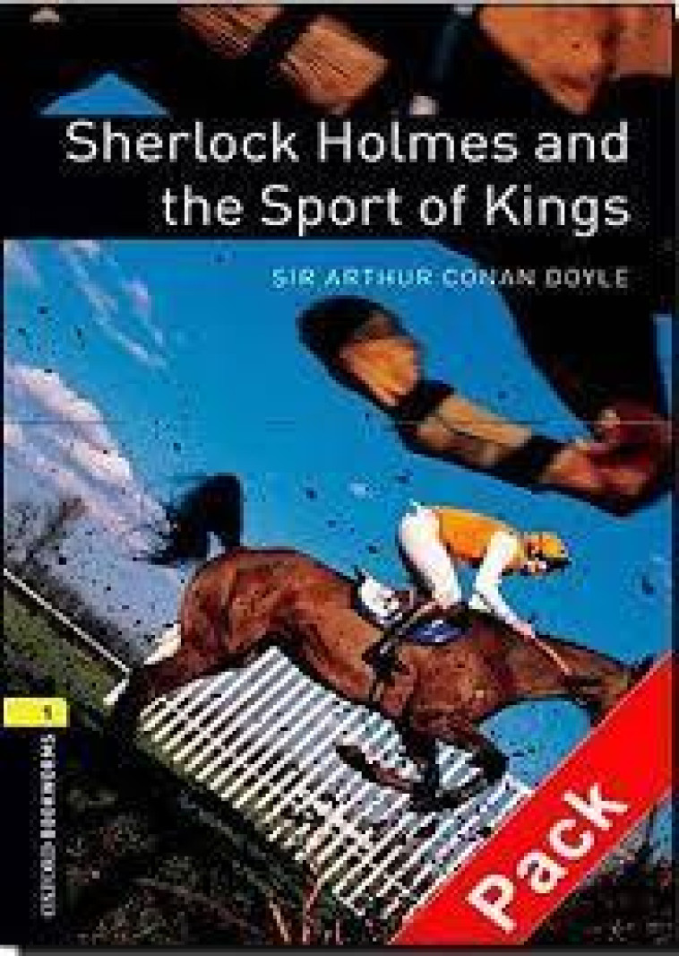 SHERLOCK HOLMES AND THE SPORT OF KINGS  -  3E, NIVEAU 1 - DOYLE, ARTHUR CONAN - OXFORD UP ELT