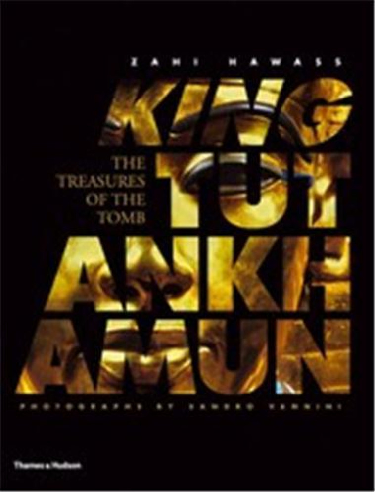 KING TUTANKHAMUN THE TREASURES OF THE TOMB (HARDBACK) - HAWASS/VANNINI - THAMES HUDSON