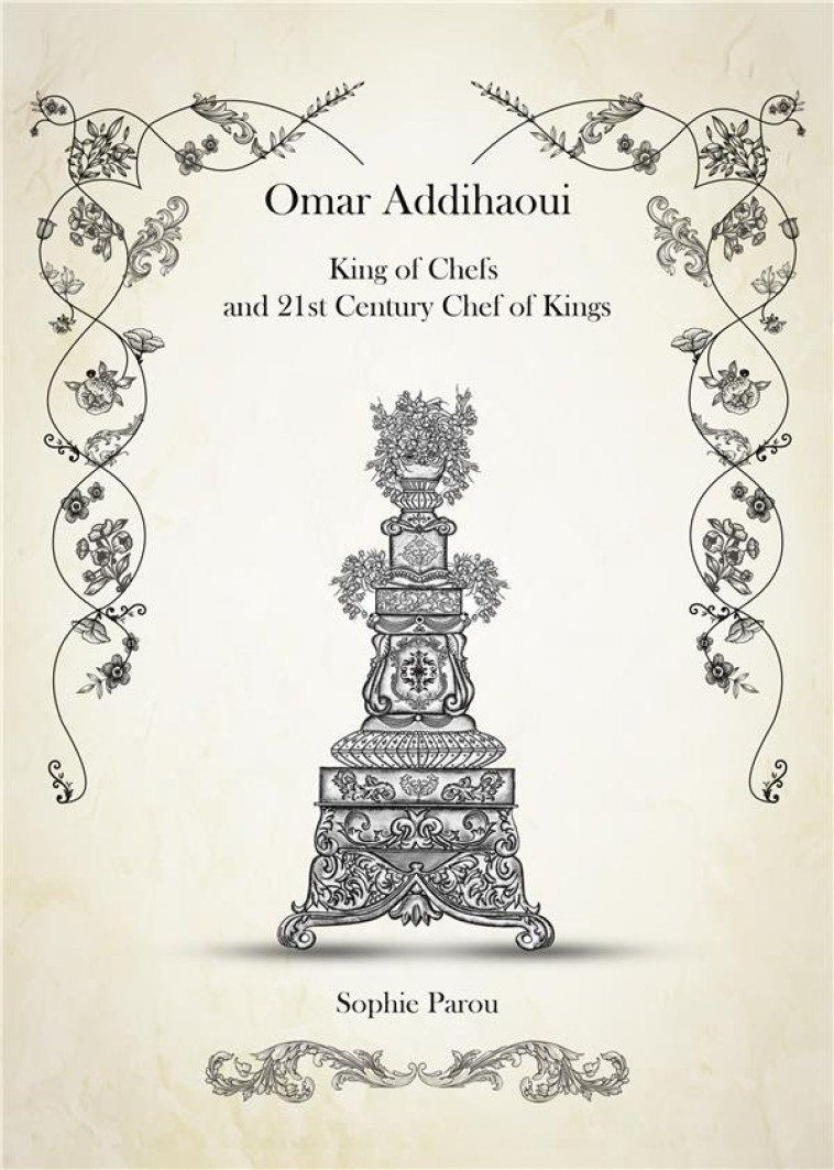 OMAR ADDIHAOUI KING OF CHEFS AND 21ST CENTURY CHEF OF KINGS - PAROU, SOPHIE - PUBLISHROOM