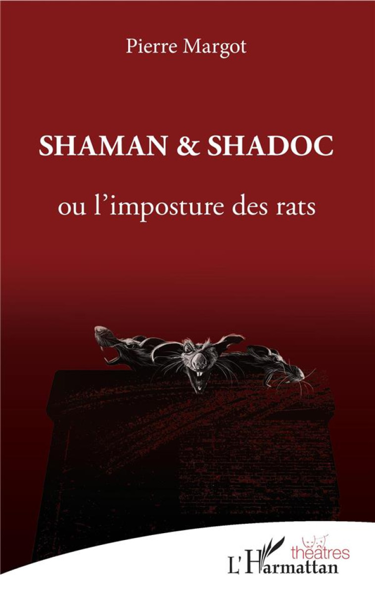 SHAMAN ET SHADOC OU L'IMPOSTURE DES RATS - MARGOT, PIERRE - L'HARMATTAN