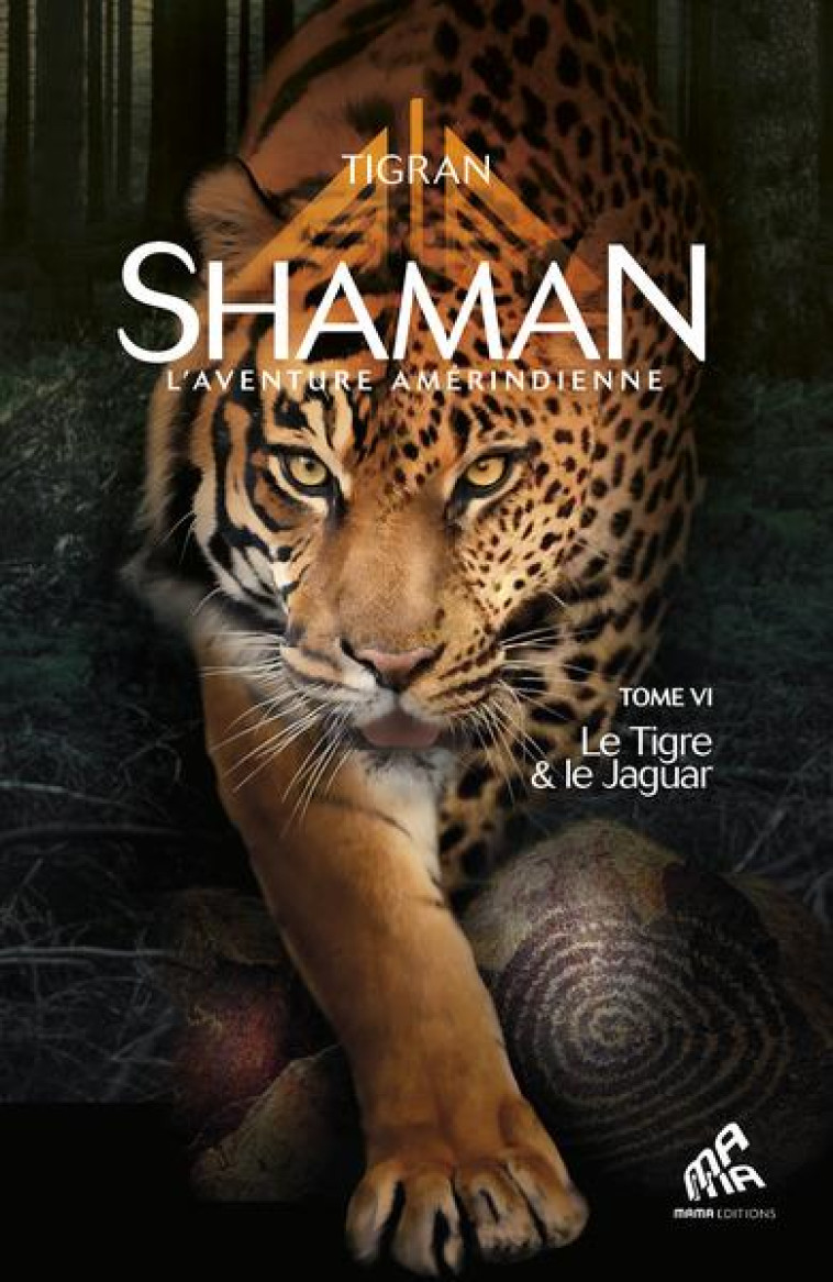 SHAMAN, L'AVENTURE AMERINDIENNE TOME 6 : LE TIGRE et LE JAGUAR - TIGRAN - MAMAEDITIONS