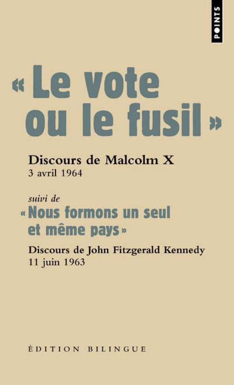 LE VOTE OU LE FUSIL  -  DISCOURS DE MALCOLM X, 3 AVRIL 1964  -  NOUS FORMONS UN SEUL ET MEME PAYS  -  DISCOURS DE JOHN FITZGERALD KENNEDY, 11 JUIN 1963 - MALCOM X/FITZGERALD - POINTS