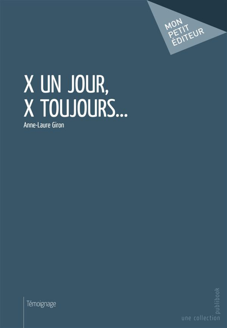 X UN JOUR, X TOUJOURS... - GIRON, ANNE-LAURE - PUBLIBOOK