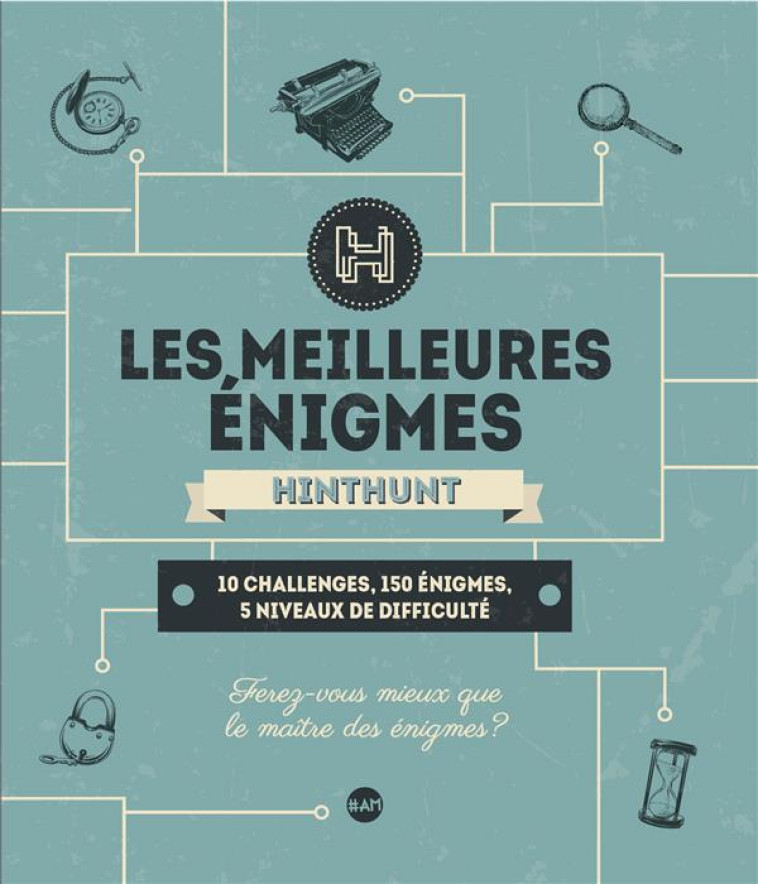 LES MEILLEURES ENIGMES HINT HUNT : 10 CHALLENGES, 150 ENIGMES, 5 NIVEAUX DE DIFFICULTE - HINT HUNT - ALBIN MICHEL