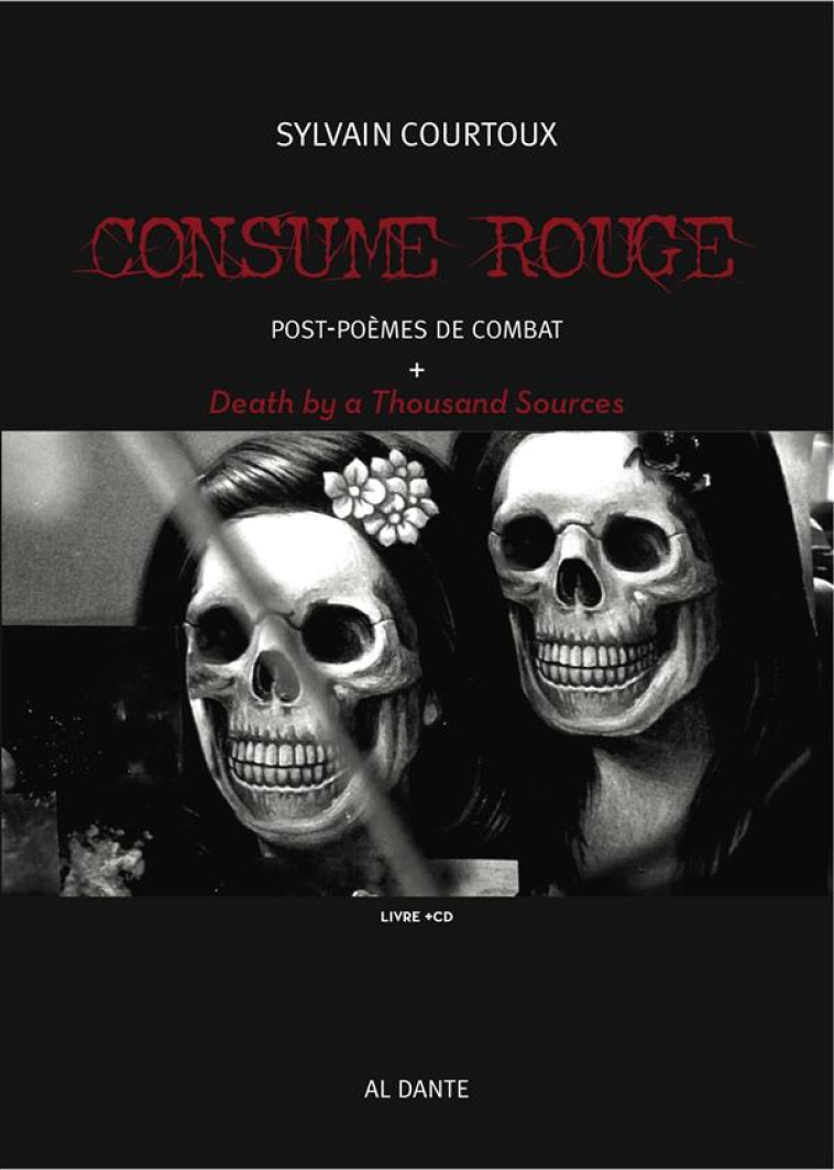 CONSUME ROUGE  -  POST-POEMES DE COMBAT  -  DEATH BY A THOUSAND SOURCES - COURTOUX, SYLVAIN - Al Dante