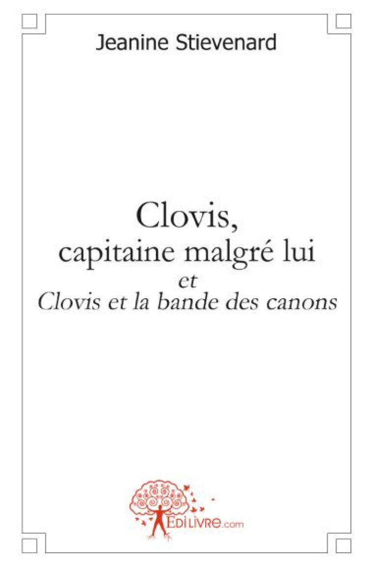 CLOVIS, CAPITAINE MALGRE LUI  -  CLOVIS ET LA BANDE DES CANONS - JEANINE STIEVENARD - MADORE