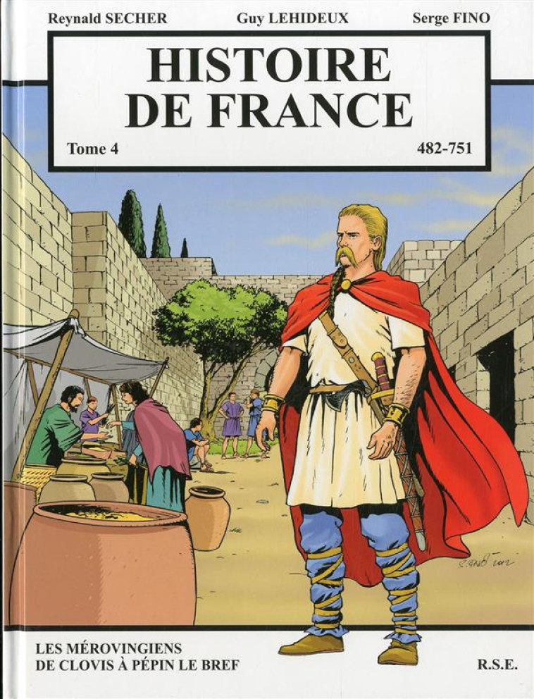 HISTOIRE DE FRANCE TOME 4 - LES MEROVINGIENS DE CLOVIS A PEPIN LE BREF : LES MEROVINGIENS DE CLOVIS A PEPIN LE BREF - Lehideux Guy - R. Secher