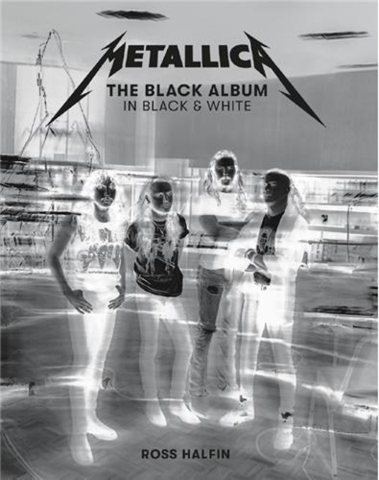 METALLICA : THE BLACK ALBUM IN BLACK AND WHITE - HALFIN, ROSS  - NC