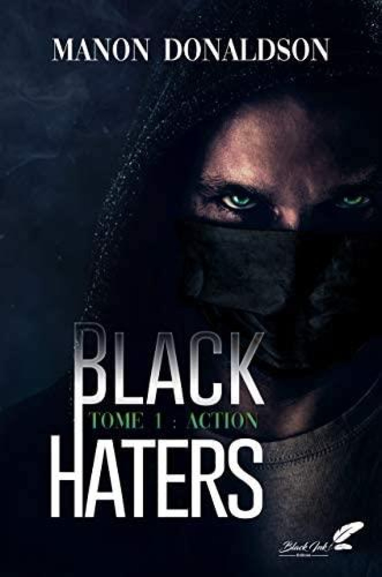 BLACK HATERS T.1 : ACTION - DONALDSON, MANON - BLACK INK