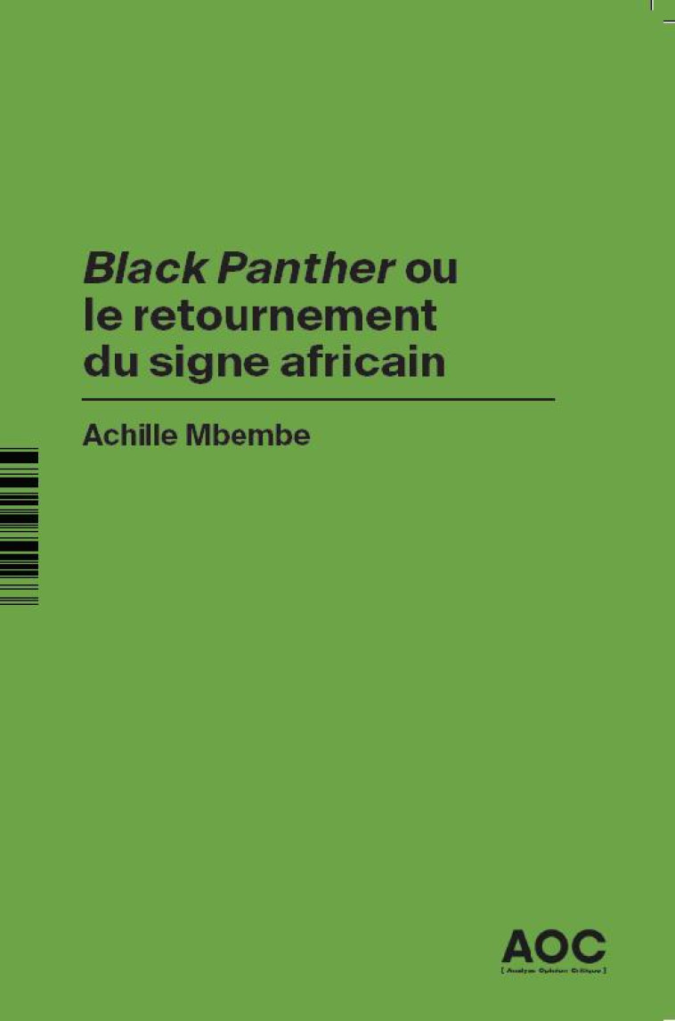 BLACK PANTHER OU LE RETOURNEMENT DU SIGNE AFRICAIN  -  REVOIR BLACK PANTHER EN HOMMAGE A CHADWICK BOSE - MBEMBE, ACHILLE - AOC