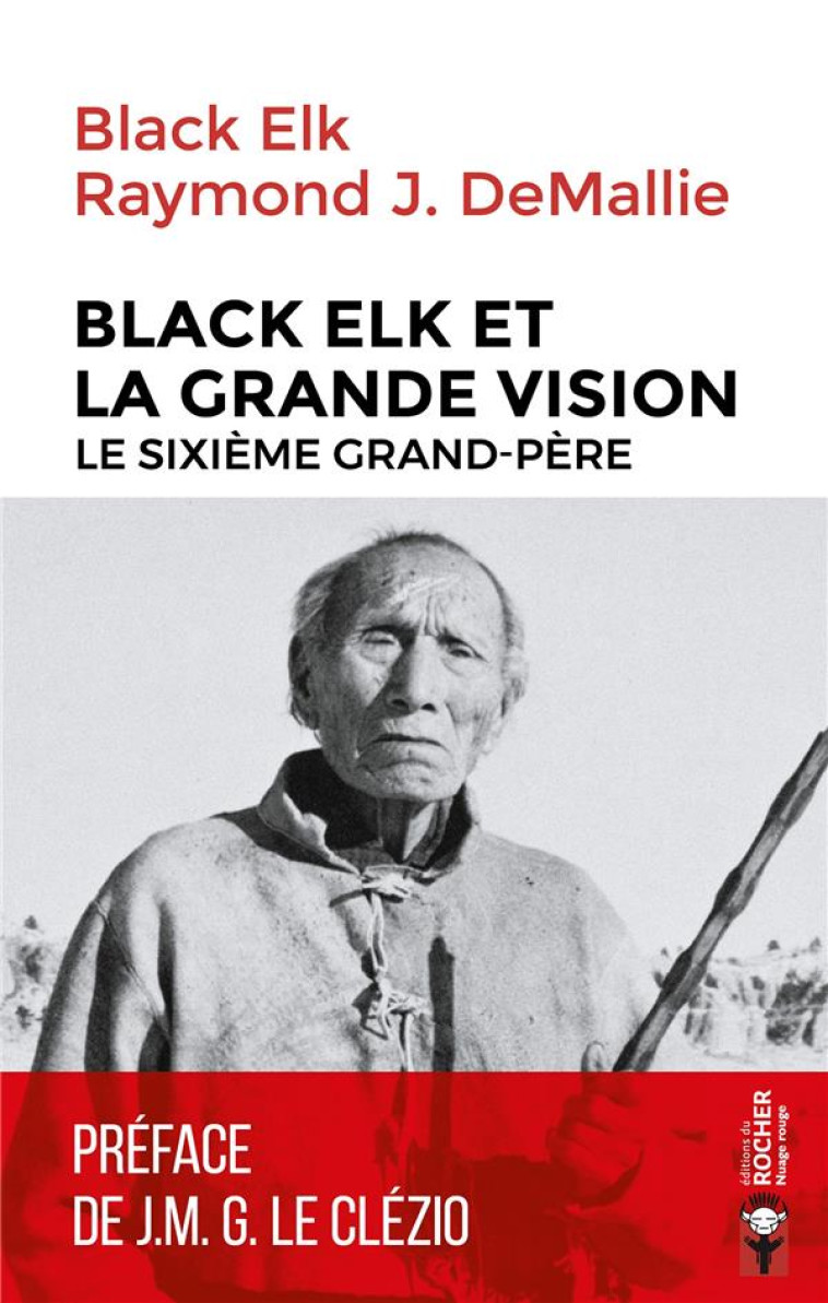 BLACK ELK ET LA GRANDE VISION  -  LE SIXIEME GRAND-PERE - BLACK ELK  - DU ROCHER