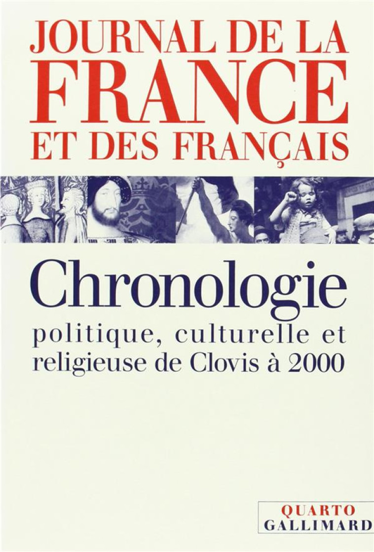 JOURNAL DE LA FRANCE ET DES FRANCAIS - CHRONOLOGIE POLITIQUE, CULTURELLE ET RELIGIEUSE DE CLOVIS A 2 - BARNAVI/PANNE/LEBRUN - GALLIMARD