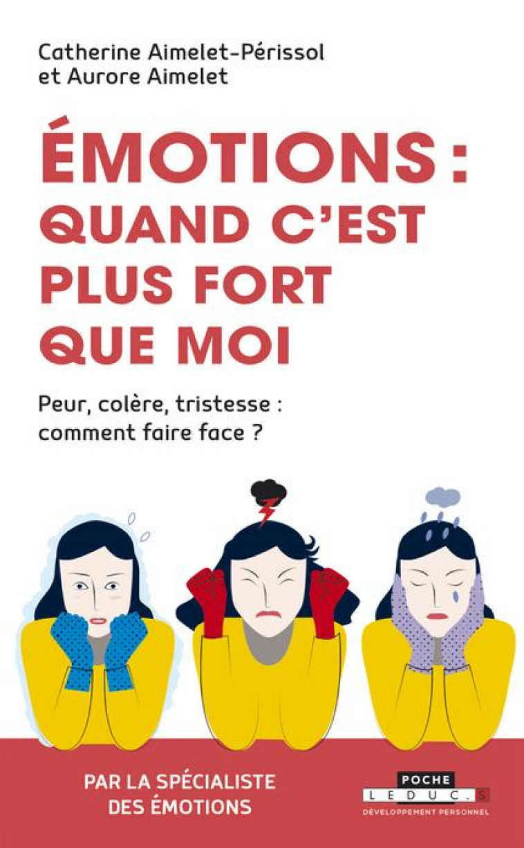 EMOTIONS, QUAND C'EST PLUS FORT QUE MOI  -  PEUR, COLERE, TRISTESSE : COMMENT FAIRE FACE ? (2E EDITION) - AIMELET-PERISSOL, CATHERINE  - QUOTIDIEN MALIN