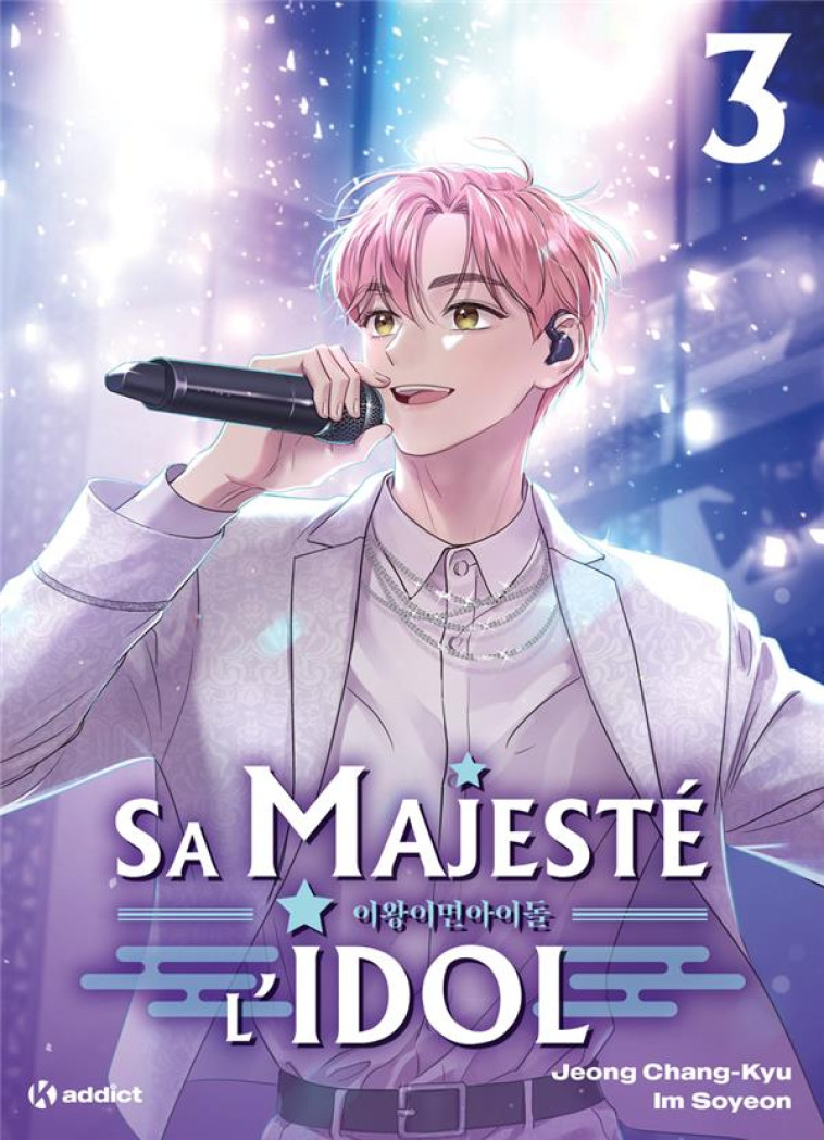 K! ADDICT - SA MAJESTE L-IDOL - (WEBTOON) - TOME 3 - JEONG/SOYEON - BOOKS ON DEMAND