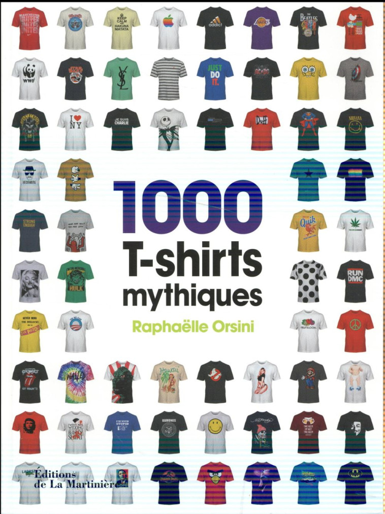 1000 T-SHIRTS MYTHIQUES - Orsini Raphaëlle - La Martinière