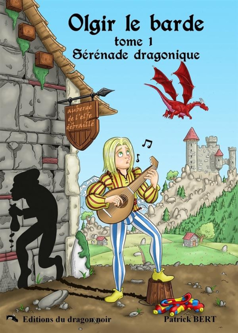 OLGIR LE BARDE T.1  -  SERENADE DRAGONIQUE - BERT, PATRICK - DRAGON NOIR