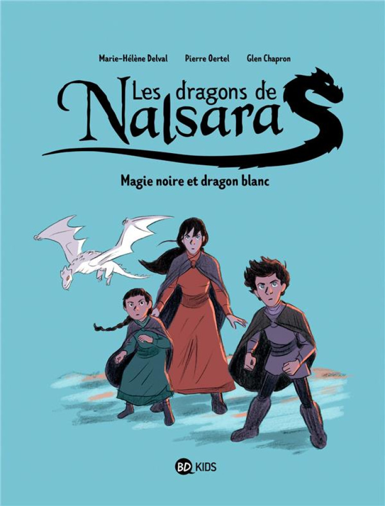 LES DRAGONS DE NALSARA TOME 4 : MAGIE NOIRE ET DRAGON BLANC - DELVAL, MARIE-HELENE - BAYARD JEUNESSE