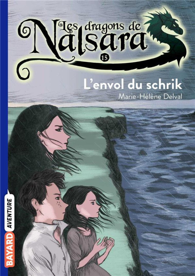 LES DRAGONS DE NALSARA TOME 15 : L'ENVOL DU SCHRIK - DELVAL, MARIE-HELENE - BAYARD JEUNESSE