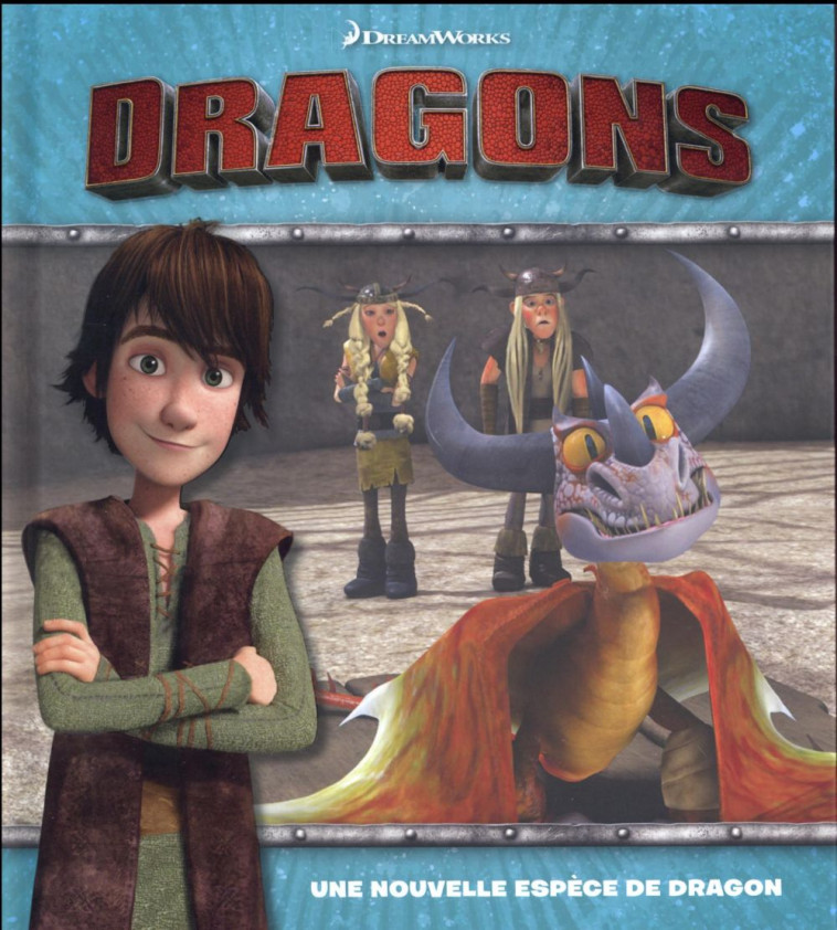 DRAGONS  -  UNE NOUVELLE ESPECE DE DRAGONS - Dreamworks - Hachette Jeunesse