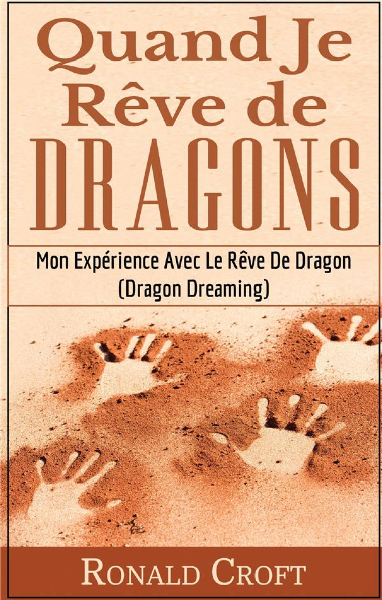 QUAND JE REVE DE DRAGONS  -  MON EXPERIENCE AVEC LE REVE DE DRAGON (DRAGON DREAMING) - CROFT, RONALD - BOOKS ON DEMAND