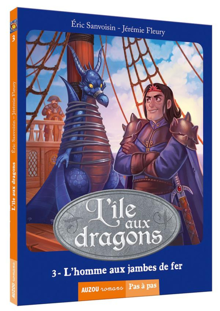 LA SAGA DES DRAGONS - CYCLE 2 : L'ILE AUX DRAGONS TOME 3 : L'HOMME AUX JAMBES DE FER - Sanvoisin Eric - Auzou