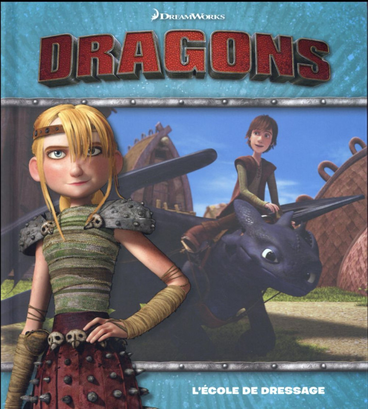 DRAGONS  -  L'ECOLE DE DRESSAGE - Dreamworks - Hachette Jeunesse