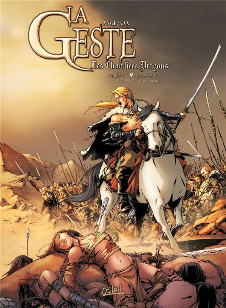 LA GESTE DES CHEVALIERS DRAGONS TOME 18 : LA GUERRE DES SARDES T.2  -  ARSALAM -  VAX - Soleil