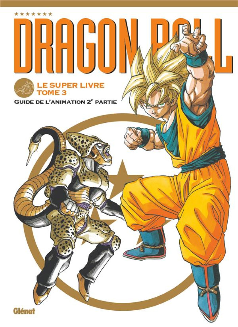 DRAGON BALL - LE SUPER LIVRE - TOME 03 - L-ANIMATION 2E PARTIE - TORIYAMA AKIRA - GLENAT