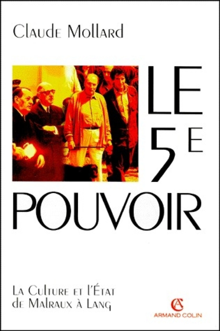 LE 5E POUVOIR  -  LA CULTURE DE L'ETAT DE MALRAUX A LANG - MOLLARD - NATHAN