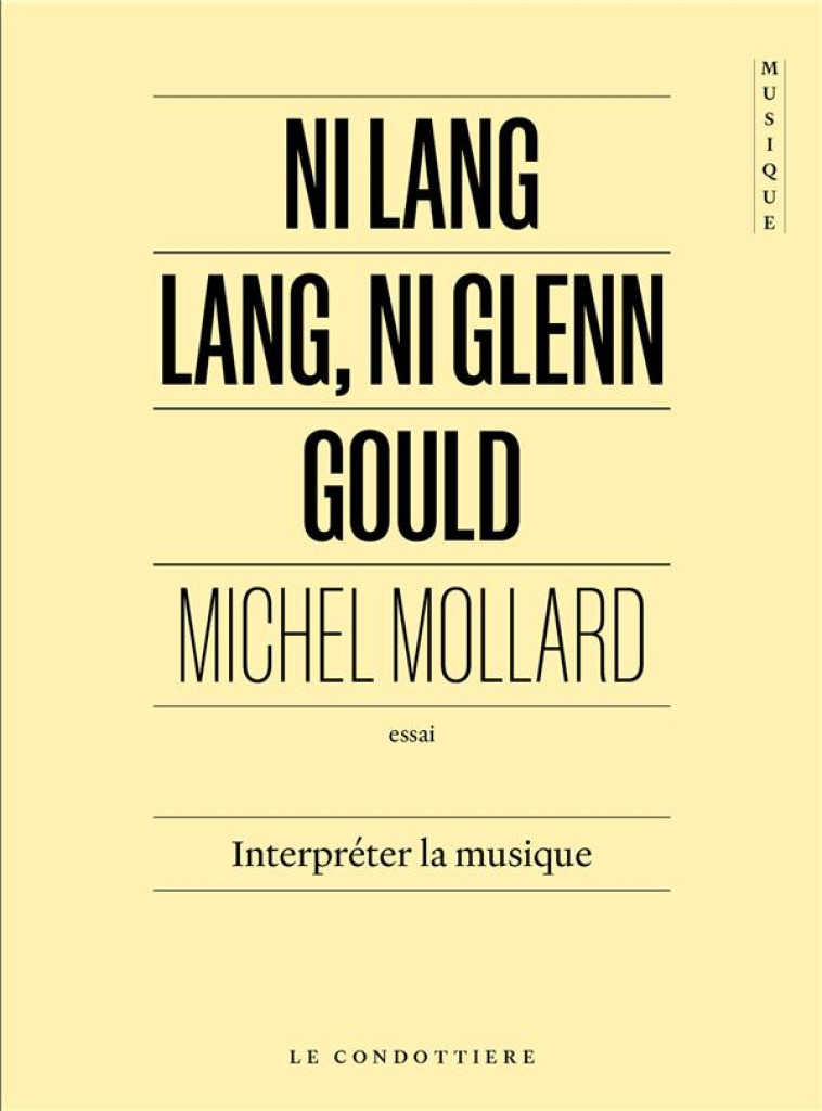 NI LANG LANG, NI GLENN GOULD : INTERPRETER LA MUSIQUE -  MOLLARD - EPSILOON