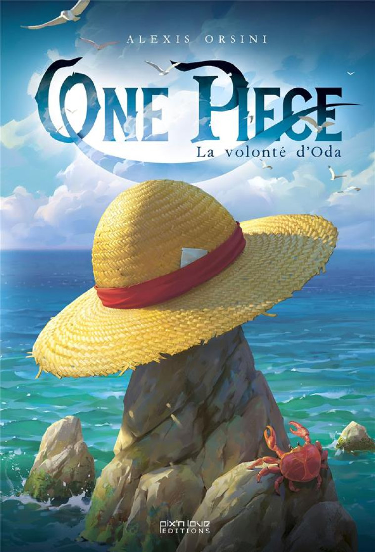 ONE PIECE : LA VOLONTE D'ODA - ORSINI, ALEXIS - PIX N LOVE