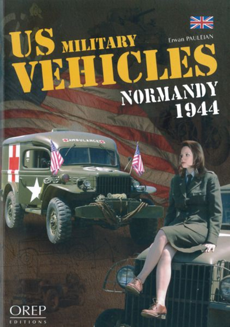 US MILITARY VEHICLES NORMANDY 1944 - PAULEIAN, ERWAN - OREP