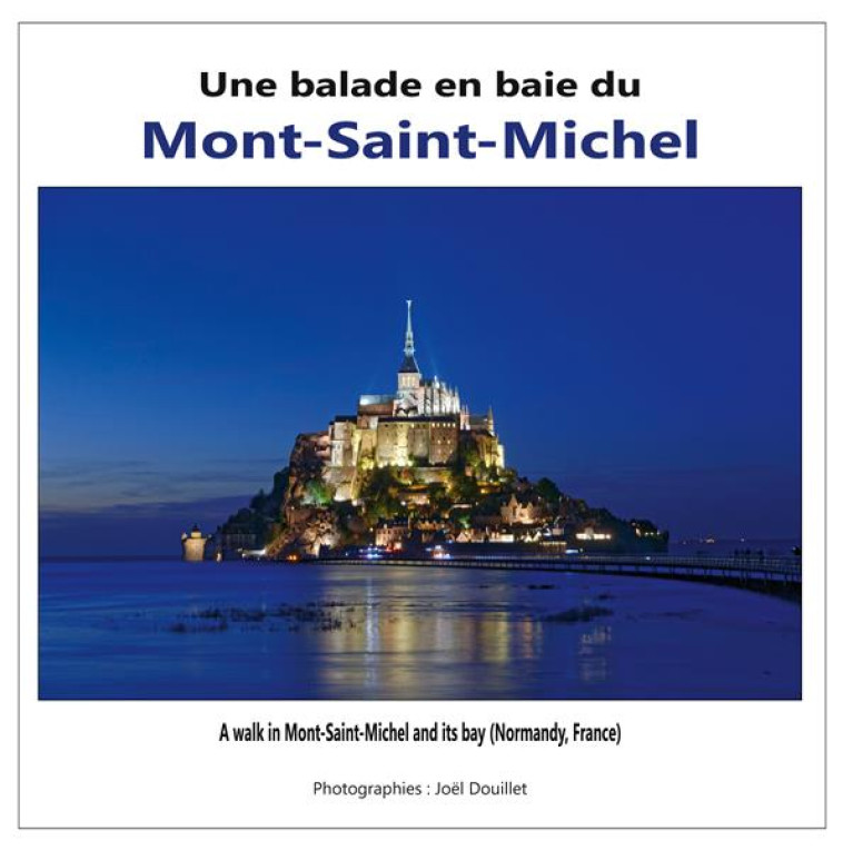 UNE BALADE EN BAIE DU MONT SAINT-MICHEL : A WALK IN MONT-SAINT-MICHEL AND ITS BAY - DOUILLET JOEL - BOOKS ON DEMAND