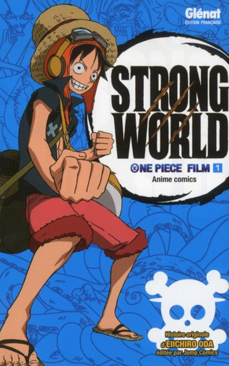 ONE PIECE - STRONG WORLD TOME 1 - ODA - Glénat