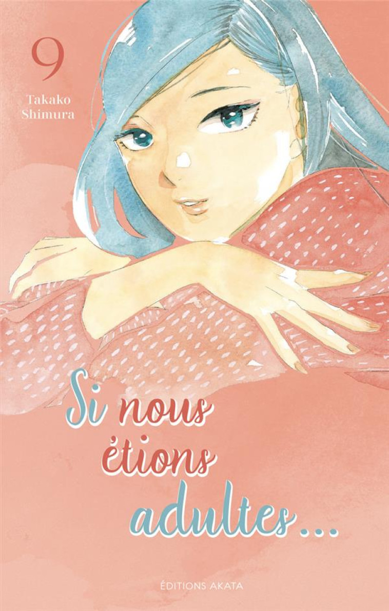 SI NOUS ETIONS ADULTES... - TOME 9 - SHIMURA TAKAKO - AKATA