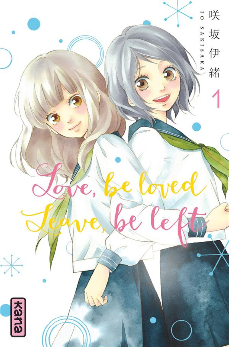 LOVE, BE LOVED LEAVE, BE LEFT  - TOME 1 - IO SAKISAKA - Kana