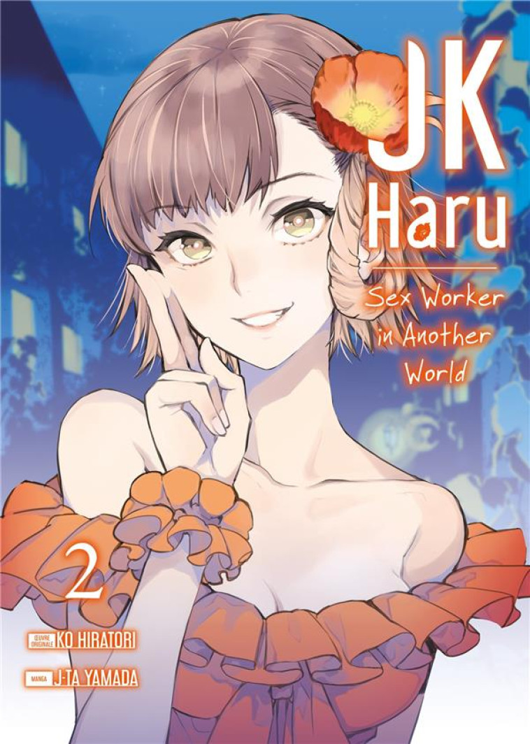 JK HARU: SEX WORKER IN ANOTHER WORLD - TOME 2 - HIRATORI/YAMADA - DG-EXODIF