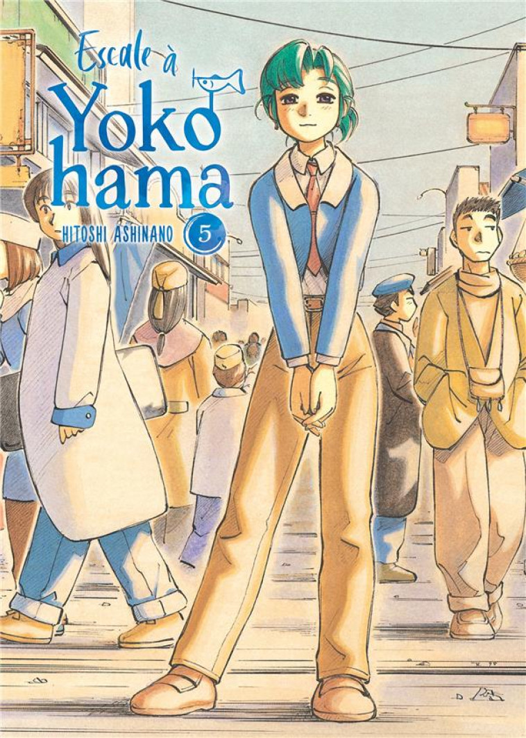 ESCALE A YOKOHAMA - TOME 5 - ASHINANO HITOSHI - MEIAN