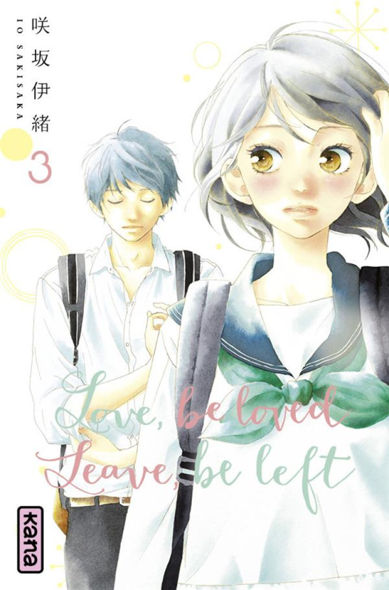 LOVE, BE LOVED LEAVE, BE LEFT  - TOME 3 - IO SAKISAKA - Kana