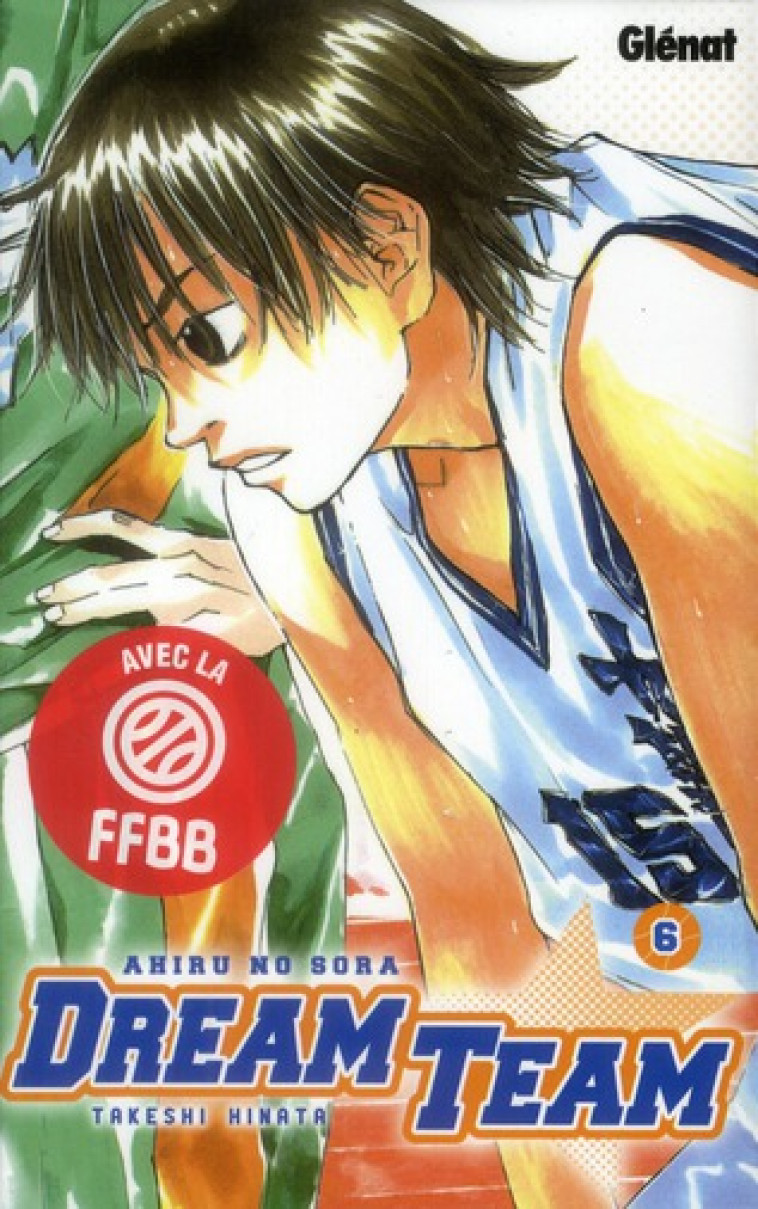 DREAM TEAM - TOME 06 - AHIRU NO SORA - HINATA TAKESHI - Glénat