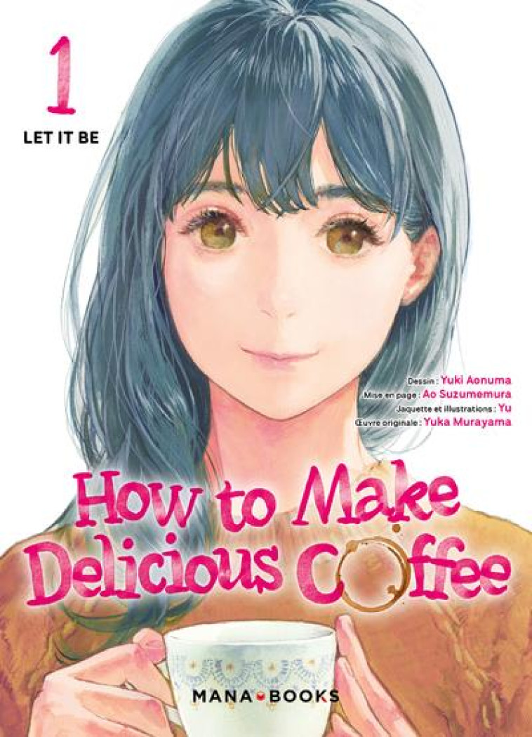 HOW TO MAKE DELICIOUS COFFEE T01 - MURAYAMA/AONUMA/YU - MANA BOOKS