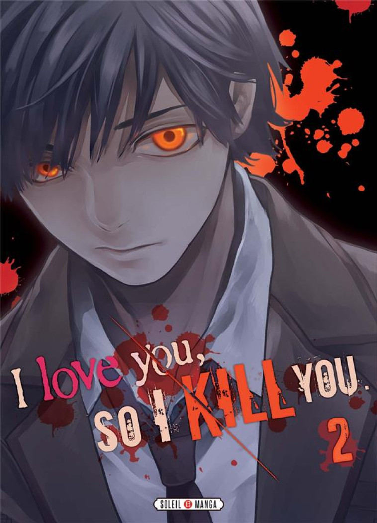 I LOVE YOU SO I KILL YOU T02 - KANAME/SAKAKIBARA - Soleil Productions