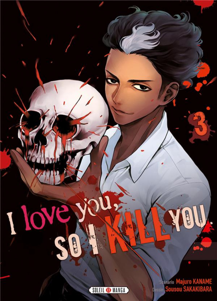 I LOVE YOU SO I KILL YOU T03 - KANAME/SAKAKIBARA - Soleil Productions