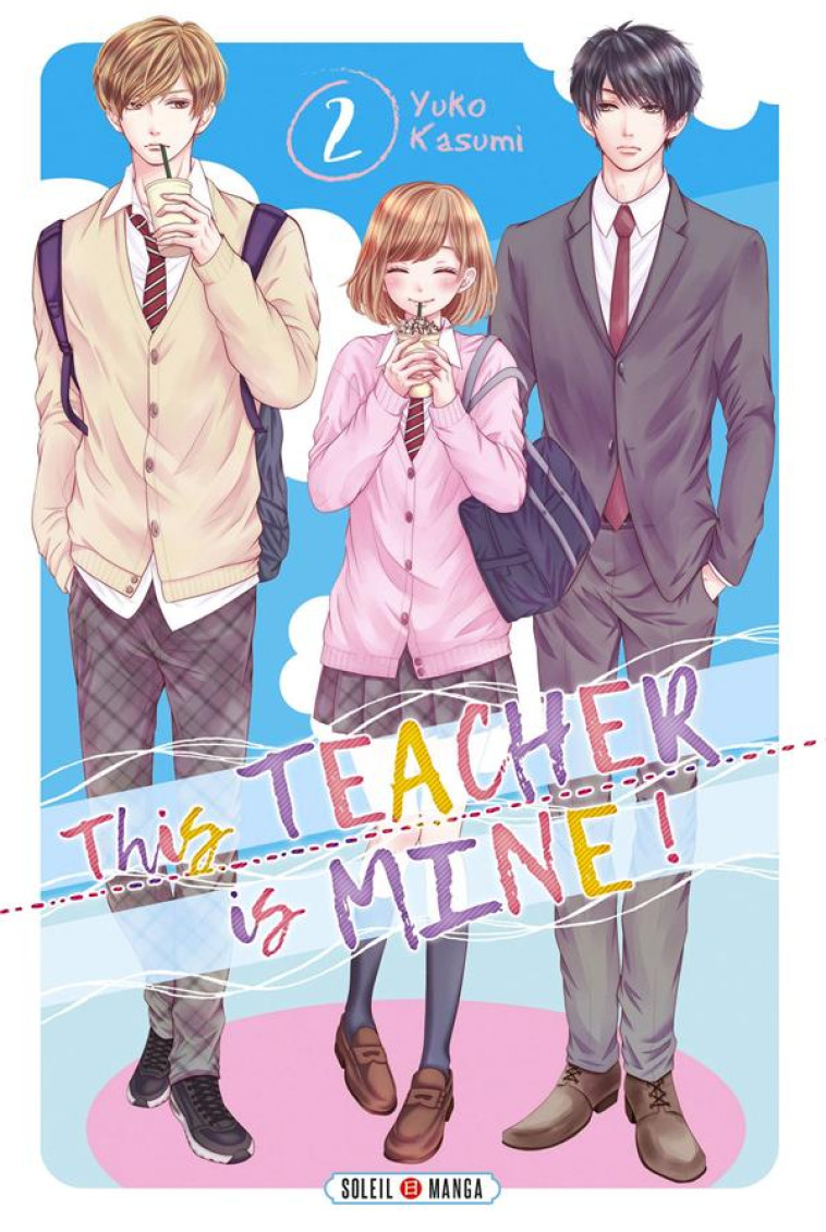 THIS TEACHER IS MINE! T02 - KASUMI YUKO - Soleil Productions