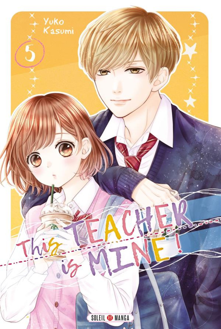 THIS TEACHER IS MINE! T05 - KASUMI YUKO - Soleil Productions