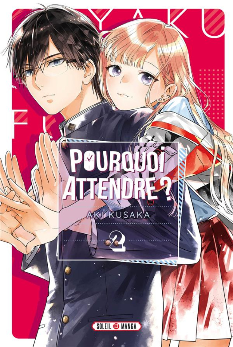 POURQUOI ATTENDRE ? T02 - KUSAKA AKI - Soleil Productions