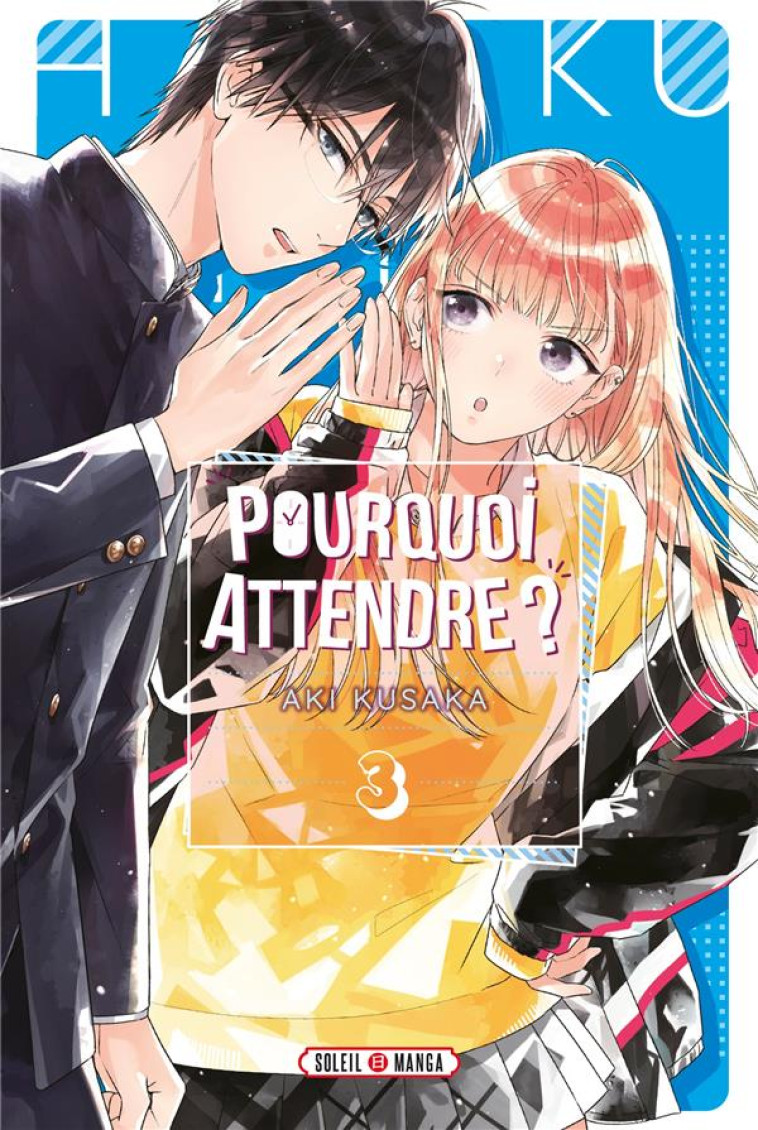 POURQUOI ATTENDRE ? T03 - KUSAKA AKI - Soleil Productions