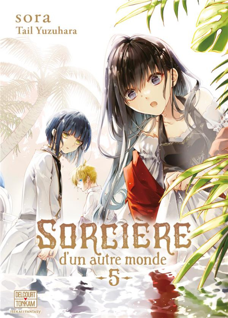 SORCIERE D-UN AUTRE MONDE T05 - YUZUHARA/SORA - DELCOURT